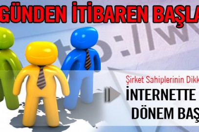 Şirketlere yönelik internet sitesi açma zorunluluğu, bugünden itibaren başladı.