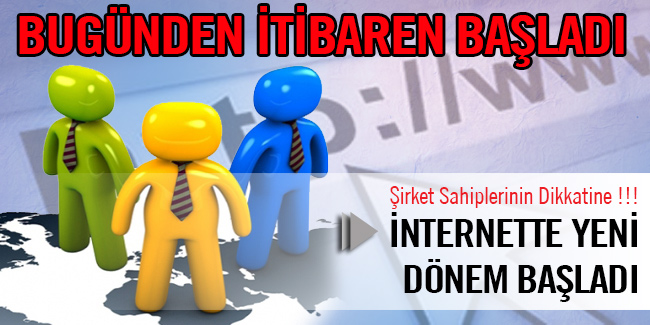 Şirketlere yönelik internet sitesi açma zorunluluğu, bugünden itibaren başladı.